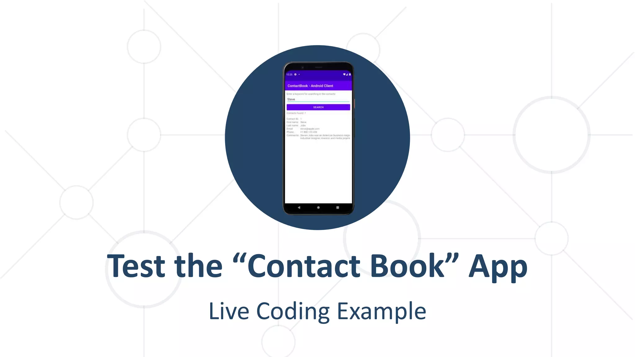 Live Coding Example
Test the “Contact Book” App
 