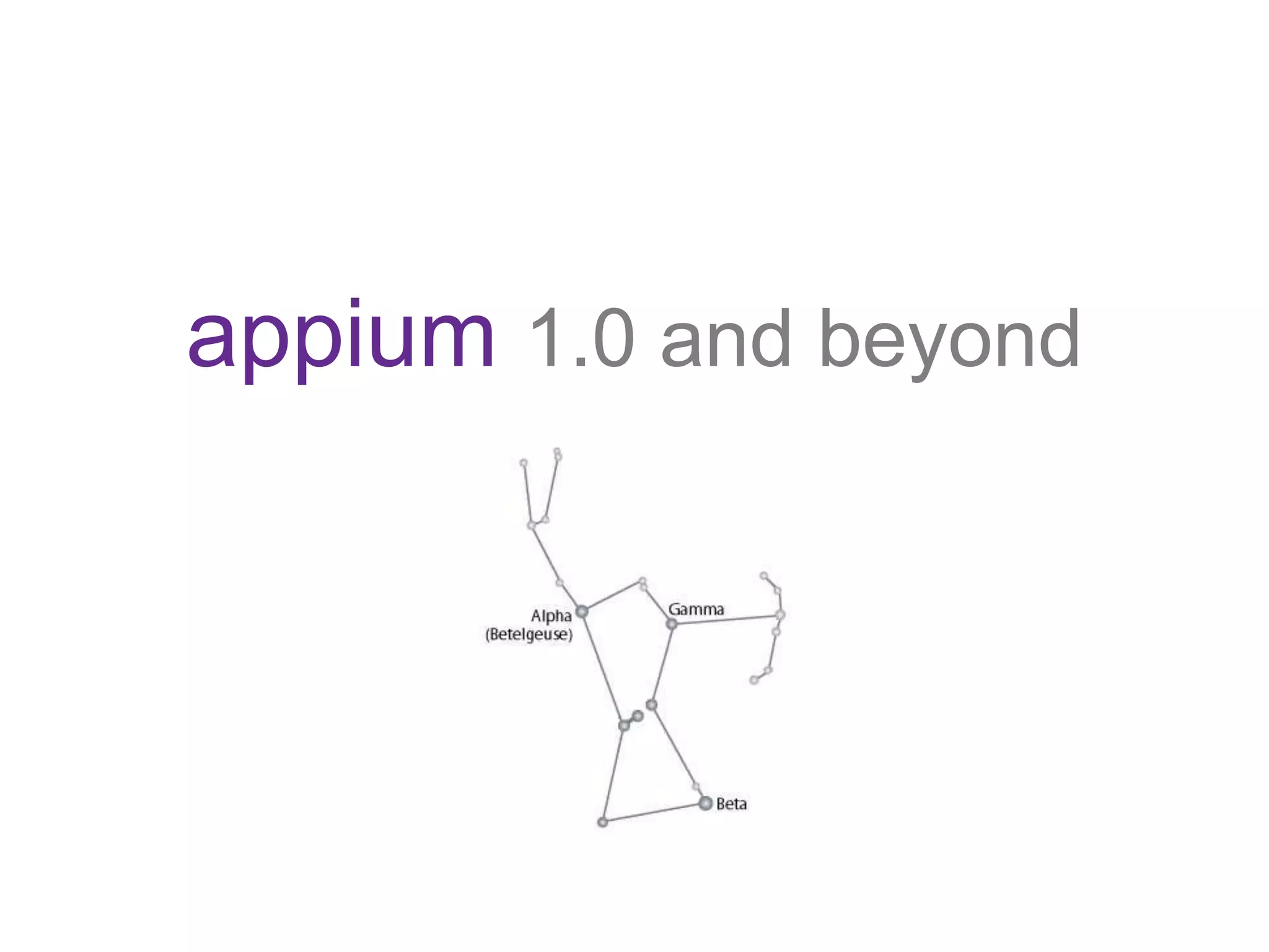 appium 1.0 and beyond
 