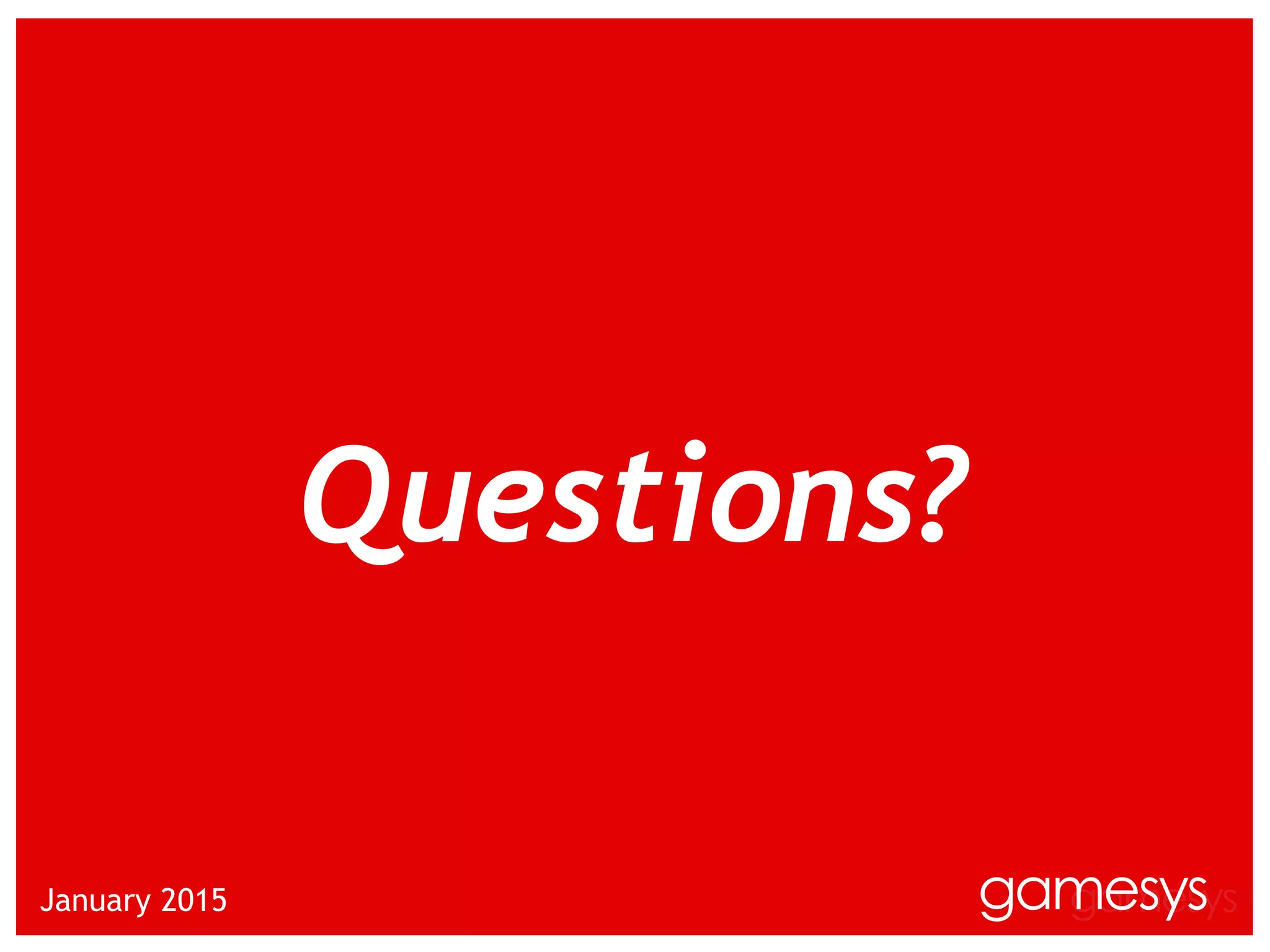 §
January 2015
Questions?
 