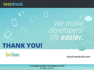 © Copyrights by Bitbar Technologies Ltd. 2014
All rights reserved.

18

 