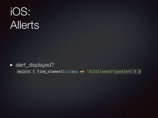 iOS:
Allerts
alert_displayed? 
 