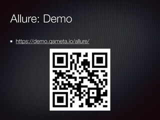 Allure: Demo
https://demo.qameta.io/allure/
 