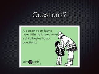 Questions?
 