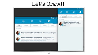 Let’s Crawl!
24
 