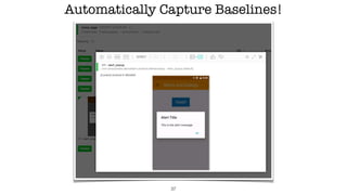 Automatically Capture Baselines!
37
 