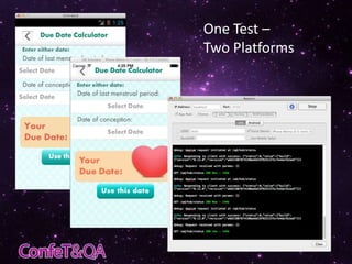 One Test –
Two Platforms

 