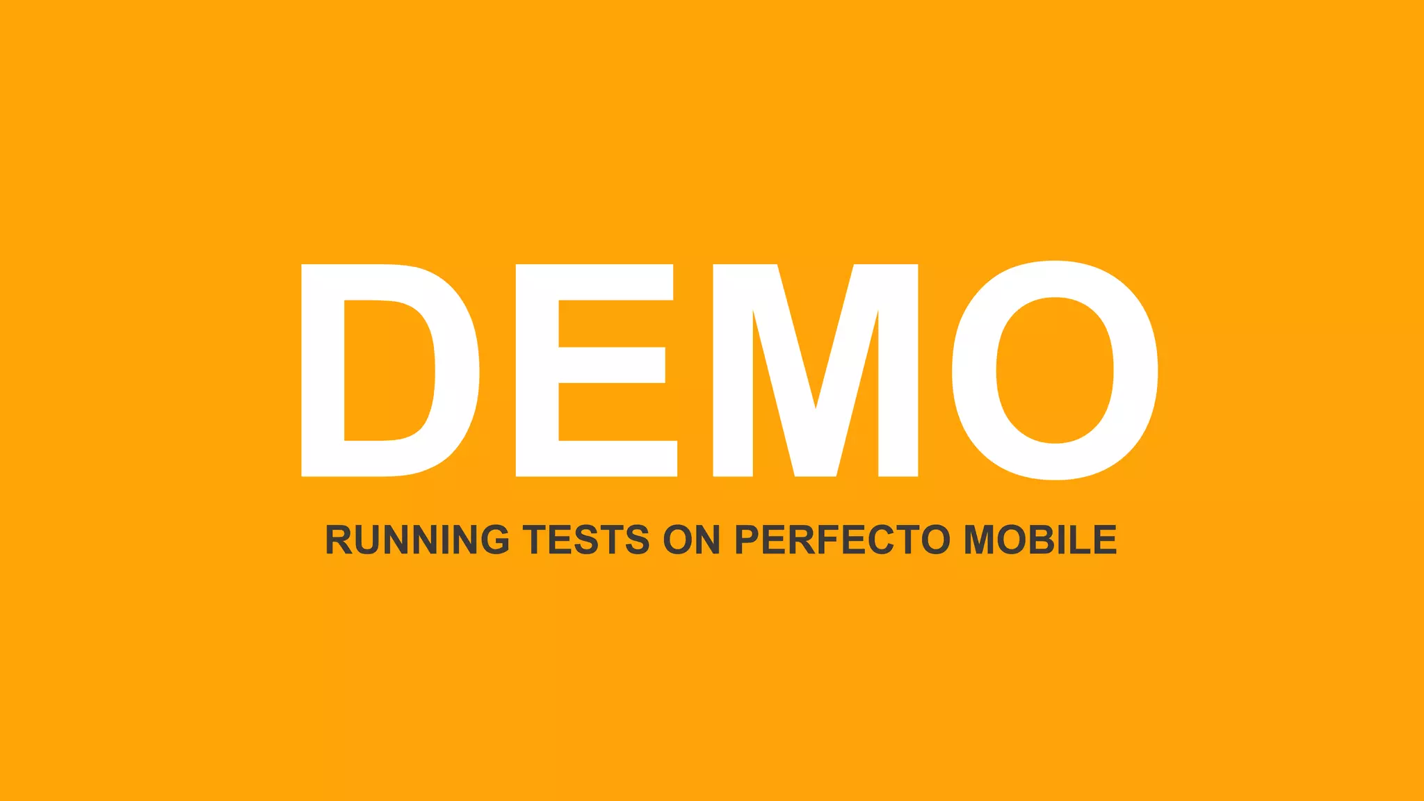 RUNNING TESTS ON PERFECTO MOBILE
 