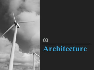03
Architecture
 