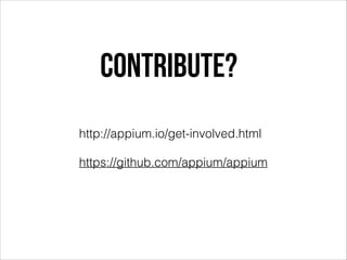Contribute?
http://appium.io/get-involved.html
https://github.com/appium/appium

 