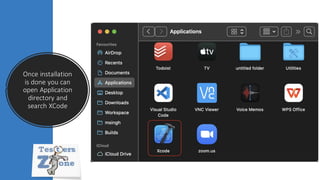 Once installation
is done you can
open Application
directory and
search XCode
 