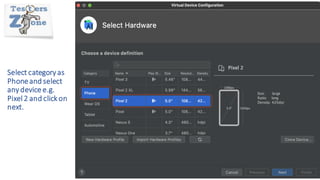 Select category as
Phoneand select
any device e.g.
Pixel 2 and click on
next.
 