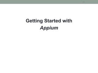 Getting Started with
Appium
29
 