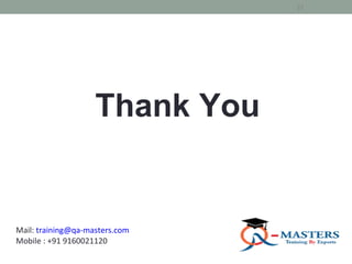 Thank You
37
Mail: training@qa-masters.com
Mobile : +91 9160021120
 