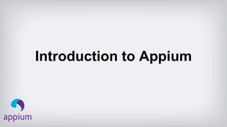 Introduction to Appium
 