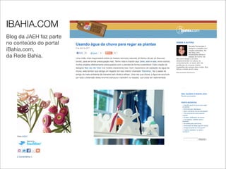 IBAHIA.COM
Blog da JAEH faz parte
no conteúdo do portal
iBahia.com,
da Rede Bahia.
 