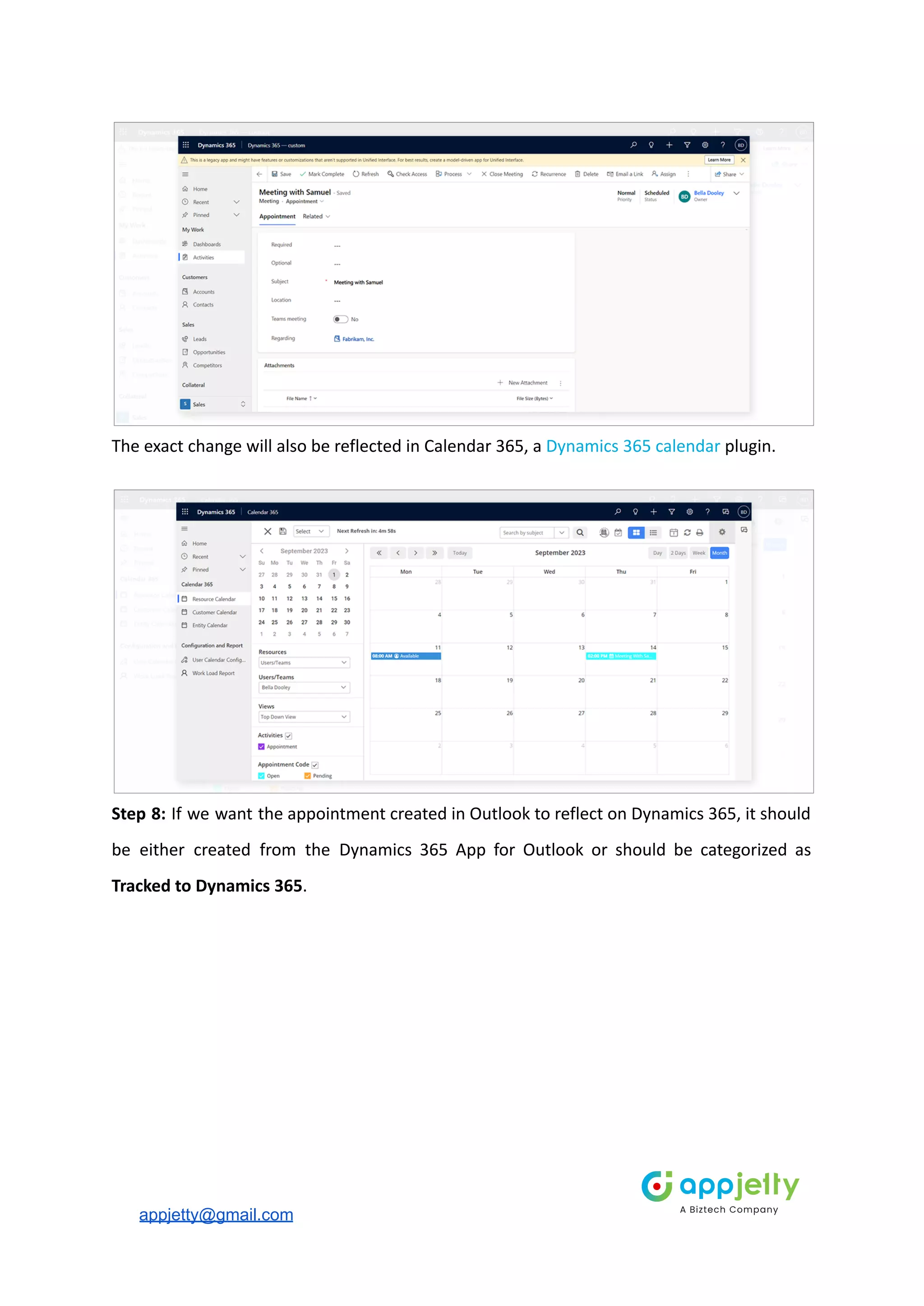 The exact change will also be reflected in Calendar 365, a Dynamics 365 calendar plugin.
Step 8: If we want the appointment created in Outlook to reflect on Dynamics 365, it should
be either created from the Dynamics 365 App for Outlook or should be categorized as
Tracked to Dynamics 365.
appjetty@gmail.com
 