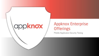 Appknox Enterprise
Offerings
Mobile Application Security Testing
 