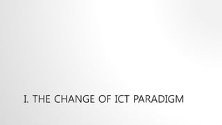 I. THE CHANGE OF ICT PARADIGM 
 