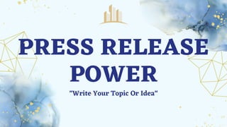 PRESS RELEASE
POWER
"Write Your Topic Or Idea"
 