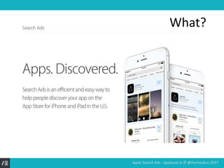 Apple Search Ads - applause.io © @thomasbcn 2017
What?
 
