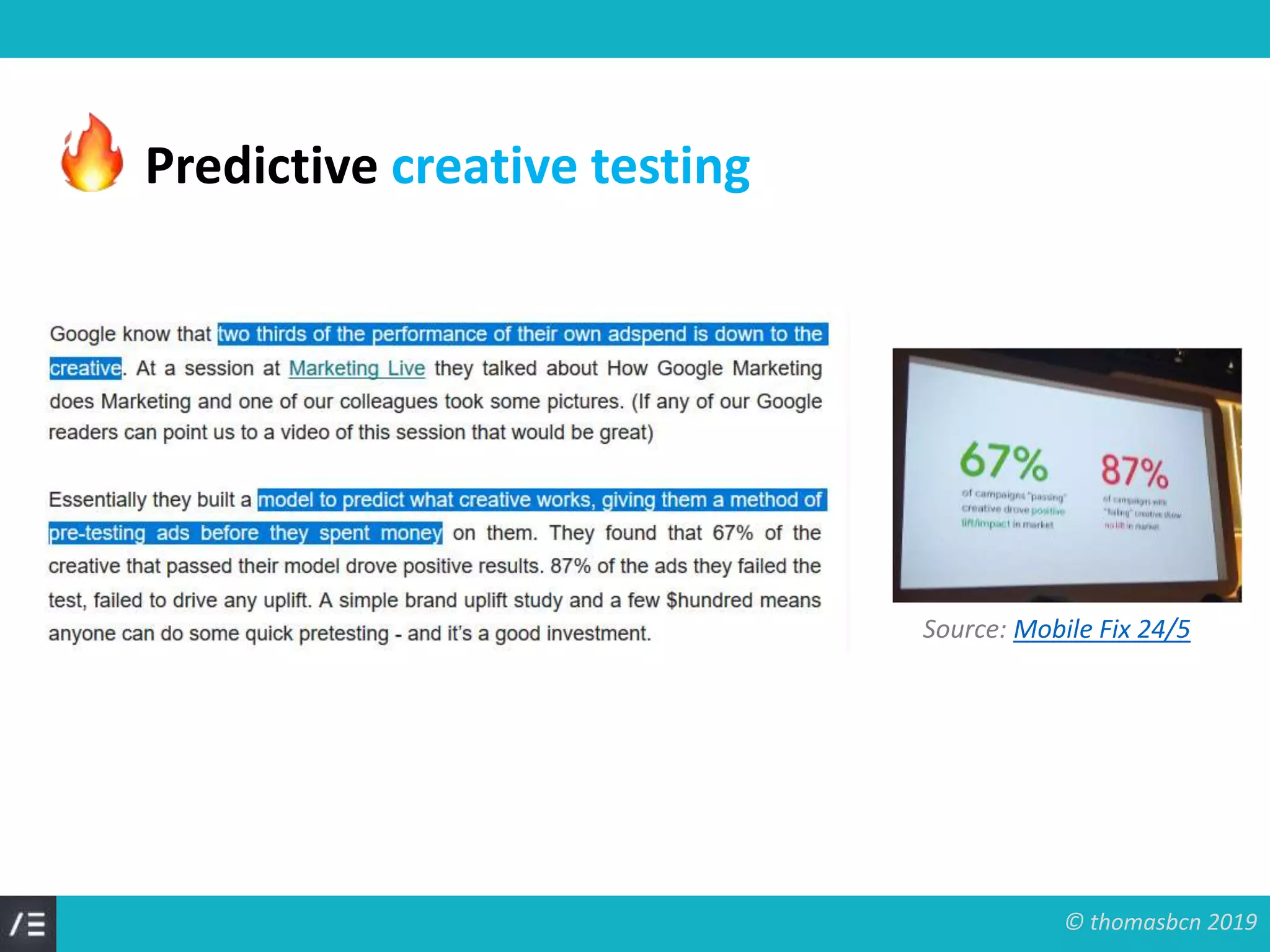 © thomasbcn 2019
Source: Mobile Fix 24/5
Predictive creative testing
 