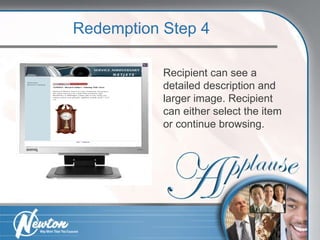 Recipient can see a detailed description and larger image. Recipient can either select the item or continue browsing. Redemption Step 4 