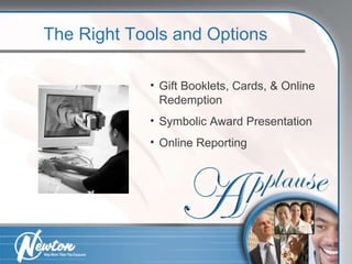 The Right Tools and Options Gift Booklets, Cards, & Online Redemption Symbolic Award Presentation Online Reporting 