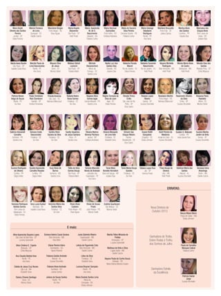 Mara Gisele
Oliveira dos Santos
Pereira
Jundiaí - SP
Deise Ferreira

Marcia Fonseca
de Lima
Guarapari - ES
Giselle Cosme

Marcilene Borges
Porto Alegre - RS
Rose Aguiar

Maria Angela
Steavenev
São Paulo - SP
Helê Pinelli

Maria Aparecida
M. de O.
Nascimento
Salvador - BA
Fabiana Cunha

Mayara Silva
de Jesus
Serra - ES
Monica Tartari

Melissa Steluti
Leoncini
São Paulo - SP
Fabiana Marin

Michele
Staranscheck
Morro da
Fumaça - SC
Sandra Lima

Marta Assis Bordin
São Paulo - SP
Isabella Costa Nova

Marylia Paula de
Lima Vasconcelos
Recife - PE
Ana Sena

Patricia Neves
Veiga de Souza
Recife - PE
Go-Give

Paula Christiane
Reis Ciambroni
Taubaté - SP
Andrea Fernandes

Priscila Anversa
São José - SC
Neimara Bittencourt

Rafaela Nobre
Viana Gomes
Fortaleza - CE
Go-Give

Regiane Aline
Gomes Iagla
Campo Mourão - PR
Sandra Lima

Sabrina Giovanelli
Carvalho
Antonina - PR
Sandra Lima

Samara Costa
Vasconcelos
Fortaleza - CE
Go-Give

Sandra Rene
Saraiva da Silva
Fortaleza - CE
Go-Give

Savilly Sasahara
de Jesus Santana
Picos - PI
Sandra Lima

Suzy Alves de
Barros
Ivinhema - MS
Sandra Lima

Talita da Silva
Gomes Araujo
São Paulo - SP
Fabiana Marin

Suzana Rodrigues
de Oliveira
Curitiba - PR
Dagny Keller

Suzelei Aparecida
Carvalho Rosales
Curitiba - PR
Dagny Keller

Maria Decimar
Guimarães
Porto Velho - RO
Emiliana Alcântara

Nadia Luci dos
Santos Dias
Gravataí - RS
Josiane Dias

Maria do Socorro
Silva Pereira
Campina Grande - PB
Fabiana Cunha

Maria Solange
Valadares
Rodrigues
Recife - PE
Ana Sena

Marilene Brouzatto
Porto Feliz - SP
Juliana Santos

Nayara Michelle
Rodrigues
Belo Horizonte - MG
Helê Pinelli

Marilza Alves
dos Santos
Londrina - PR
Claudia Dias

Marinalva das
Graças Alves
Bom Jesus de
Goias - GO
Josiane Dias

Natacha Parada
Maciel
Rio de Janeiro - RJ
Deise Ferreira

Natasha Guzenski
Nascimento
Rio de Janeiro - RJ
Helê Pinelli

Nilceia Maria Alves
de Castro
Barbacena - MG
Helê Pinelli

Nilcelia Dias dos
Santos
Ribeirão Pires - SP
Cintia Marjurye

Regina Tomazia da
Silva de Leon
Itajaí - SC
Deise Ferreira

Renata Trinca
Cirillo
São José do Rio
Preto - SP
Eliza Castro

Rosane Lopes
Ribeiro
Santos - SP
Suzana Strumiello

Roselaine Martini
Porto Alegre - RS
Neimara Bittencourt

Rosemeire Oliveira
da Silva
Embu - SP
Suzana Strumiello

Rossana Paiva
Rastoldo
Vitória - ES
Monica Tartari

Silvana Marina
Berenyi Pacheco
Jaciara - MT
Emiliana Alcântara

Silvana Mesquita
de Lima Vale
Fortaleza - CE
Elizabeth Sena

Simone das
Graças Ribeiro
Núcleo
Bandeirante - DF
Eliza Castro

Suane Rutilli
Gonçalves
Chapecó - SC
Eloisa Johnson

Sueli Pereira de
Medeiros
Arraial do Cabo - RJ
Suzana Strumiello

Suellen G. Makoski
Curitiba - PR
Anita Garrett-Roe

Suzana Marilia
Jardim de Brito
Santos - SP
Suzana Strumiello

Tamyris Marcella
Neves de Andrade
Jaboatão dos
Guararapes - PE
Ana Sena

Tania Mara
Bonotto Horvatich
Barra do Garças - MT
Josiane Dias

Tania Maria Araujo
Guedes
Fortaleza - CE
Go-Give

Tatiana Lopes Ruiz
Jaú - SP
Karinna Prado

Thais Araujo da
Silveira
Ubá - MG
Helê Pinelli

Valdines Maria dos
Santos
Maceió - AL
Suzana Strumiello

Vanessa Cena
Alvarenga
Betim - MG
Giselle Cosme

ERRATAS:

Vanessa Rodrigues
Batista Gomes
Bom Jesus do
Itabapoana - RJ
Deise Ferreira

Vera Lucia Kunkel
Barreiras - BA
Isabella Costa Nova

Veronica Maria dos
Santos Silva
Fortaleza - CE
Go-Give

Vivian Alves
Costeira
Porto Alegre - RS
Rose Aguiar

Vivian de Sousa
Prado
João Pessoa - PB
Marcia Ovalle

Zodirlei Quartezani
São Mateus - ES
Monica Tartari

Nova Diretora de
Outubro 2013

Neuza Milani Marin
Poços de Calda – MG
Eloisa Johnson

E mais:
Aline Aparecida Siqueira Lopes
São José da Bela Vista - SP
Luciana Spirandelli

Doriana Valeria Couto Saraiva
Belo Horizonte - MG
Nara Melo

Junia Gabriela Ribeiro
Caetanopolis - MG
Giselle Cosme

Aline Cristina G. Capela
Botucatu - SP
Cintia Marjurye

Eliane Pereira Vieira
Quirinópolis - GO
Agnes Roberta

Leticia de Figueiredo Cota
Belo Horizonte - MG
Giselle Cosme

Ana Claudia Batista Voss
Recife - PE
Ana Sena

Fabiana Galvão Andrade
Maceió - AL
Suzana Strumiello

Lilian da Silva
Fortaleza - CE
Elizabeth Sena

Cidalia de Jesus Cruz Nunes
São Luís - MA
Elizabeth Sena

Fabiane Alves Andrade
Itumbiara - GO
Juliana Santos

Luciana Brayner Sampaio
Recife - PE
Ana Sena

Daiany Chaves Santiago
Serra - ES
Monica Tartari

Juliana de Sousa Santos
Recife - PE
Go-Give

Maira Daniela Santos Lima
Vitória da
Conquista - BA
Eloisa Johnson

Marilia Telles Miranda de
Freitas
Araraquara - SP
Luciana Spirandelli

Ganhadora do Troféu
Sobre Rodas e Troféu
dos Sonhos de Julho

Matheus de Brito e Silva
Lagoa Santa - MG
Giselle Cosme

Paula de Carvalho
Marques Cabral
Fabiana Cunha

Nayara Paula da Cunha Souza
Sobrado - PB
Maria Helena Moreira Crispim

Ganhadora Estrela
da Excelência
Patricia Haidar
Jorge
Suzana Strumiello

 
