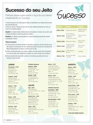 Sucesso do seu Jeito
  Participe desse super evento e faça da sua carreira
  independente um sucesso
  O evento Sucesso do seu Jeito superou todas as expectativas nas cidades já percorridas
  pelo staff da Mary Kay.
  Lembre-se: temos o Sucesso do seu Jeito em duas cidades ganhadoras por mês, por                      Horário          Evento                     Público
  meio de um Desaﬁo especial!                                                                                                                      Diretoras de Vendas
                                                                                                       9h00 às 10h30    Workshop para Diretoras
                                                                                                                                                   Independentes
  Desaﬁo 1: a cidade da Nova Diretora Nacional conquistará o Sucesso do seu Jeito, caso
  a cidade não esteja no roteiro dos próximos eventos.                                                                  Evento Sucesso do
                                                                                                                        seu Jeito (orientações,    Todos os níveis de
                                                                                                       10h30 às 13h00
  Desaﬁo 2: as cidades que desenvolverem o maior percentual de novas Red Jackets                                        depoimentos,               carreira
  conquistarão o evento.                                                                                                reconhecimentos, vídeos)
                                                                                                                                                   Todos os níveis
                                                                                                       14h30 às 15h00   Workshop de Produtos
  Observações                                                                                                                                      de carreira
  1. O percentual de novas Red Jackets é calculado da seguinte maneira: total de novas                                  Orientação Especial-
                                                                                                                                                   Todos os níveis
   Red Jackets no fechamento do mês, dividido pelo total do número de Consultoras de                   15h00 às 15h40   ministrada por uma
                                                                                                                                                   de carreira
                                                                                                                        Diretora TOP
   Beleza Independentes da cidade no fechamento do mês.
                                                                                                                        Evento Celebrando
  2. Serão consideradas para esse desaﬁo, cidades com pelo menos 200 Consultoras.                      15h40 às 16h40                              Convidadas
                                                                                                                        Mary Kay
   Caso haja empate, será considerada a cidade com maior número de Consultoras.
                                                                                                                        Workshop para Novas
  3. Serão consideradas novas Red Jackets as Consultoras que pela primeira vez                         16h40 às 17h40                              Novas Consultoras
                                                                                                                        Consultoras
   tornarem-se Red Jackets.



       JUNHO                                Cidades Surpresa                        Maceió – 21/07                          AGOSTO
                                            Cascavel – 07/06                        Jatiuca Hotéis e Resorts
       Florianópolis – 01/06                                                                                                Manaus – 09/08
                                            Hotel Copas Verdes                      Avenida Doutor Mário Nunes
       Blue Tree Towers                                                                                                     Quality Hotel
       Rua Bocaiúva, 2304                   Av. Brasil, 5929 – Centro               Vieira, 220 Mangabeiras
                                                                                                                            Rua Recife, 1009
       Florianópolis – SC                   Cascavel – PR                           Maceió – AL                             Manaus – AM
       Fone: (48) 3251-5555                 Fone: (45) 3225-4500                    Fone: (82) 2122-2000                    Fone: (92) 3182-0999
                                            Dracena - 21/06                         Marabá – 26/07
       Campinas – 02/06                     Hotel das Dracenas                                                              Curitiba – 10/08
                                                                                    Auditório Eduardo Bezerra               Radisson Hotel
       Hotel Tryp Campinas                  Av. Expedicionários, 809
       Rua Severo Penteado, 140                                                     Secretaria Municipal de Saúde           Avenida 7 de Setembro, 5190
                                            Dracena - SP
       Campinas – SP                        Fone: (18) 3822-2655                    Av. Transamazônica, s/n – Amapá         Curitiba – PR
       Fone: (19) 3753-8000                                                         Marabá – PA                             Fone: (41) 3351-2209
                                                                                    Fone: (94) 3322-1832
       Salvador – 14/06                     JULHO                                                                           Campo Grande – 16/08
       Fiesta Bahia Hotel                                                                                                   Novotel Campo Grande
                                            Itajaí – 05/07                          Cidades Surpresa
       Av. Antonio Carlos                                                                                                   Avenida Mato Grosso, 5.555
                                            Sandri Palace Hotel
                                                                                    Nova Mutum – 06/07                      Campo Grande – MS
       Magalhães, 711                       Av. Sete de Setembro, 1675 – Fazenda
                                                                                    Auditório da Acenm CDL                  Fone: (67) 2106-5900
       Salvador – BA                        Itajaí – SC
       Fone: (71) 3352-0000                 Fone: (47) 2103-1000                    Av. das Araras, 99w – Centro
                                                                                                                            Rio de Janeiro – 18/08
                                                                                    Nova Mutum – MT
                                            Ribeirão Preto – 19/07                                                          South American Hotel
       Palmas – 15/06                                                               Fone: (65) 3308-2733
                                            Stream Palace Hotel                                                             Rua Francisco Sá, 90
       Hotel Pousada dos Girassóis
                                            Rua General Osório, 850                 Feira de Santana – 07/07                Rio de Janeiro – RJ
       Rua 103 Sul Av Ns, 1
                                            Centro de Ribeirão Preto                Feira Palace Hotel                      Fone: (21) 2227-9161
       Palmas – TO
                                            Ribeirão Preto – SP                     Av. Maria Quitéria, 1752
       Fone: (63) 3219-4500                                                                                                 Fortaleza – 24/08
                                            Fone: (16) 3977-3939                    Feira de Santana – BA                   Seara Hotel
       Boa Vista – 16/06                    Santos – 20/07                          Fone: (75) 3602-9300                    Avenida Beira Mar, 3080 – Meireles
       Aipana Plaza Hotel                   Mendes Plaza Hotel                                                              Fortaleza – CE
       Praça do Centro Cívico               Rua Floriano Peixoto, 42, Torre Plaza                                           Fone: (85) 4006-2244
       Boa Vista – RR                       Santos – SP
       Fone: (95) 3224-4800                 Fone: (13) 3208-6400                                                            E mais: duas cidades surpresa!




14 applause Junho 2011
 