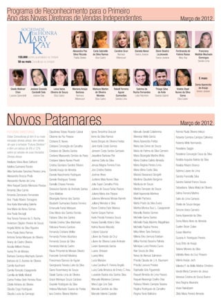 Novos Patamares Março de 2012
FUTURAS DiRETORAS
Estas Consultoras já têm 8 ou mais
iniciadas diretas ativas, têm direito
de usar a echarpe “Futura Diretora”
e têm um bônus de 8% e 12%
sobre as vendas de suas Iniciadas
Diretas Ativas
Adeliane Vieira Alves Selhorst
Adelina Guimares Rorato
Alba Gertrudes Sanches Pereira Lima
Alessandra Brocca Phols
Alexsandro Nunes de Lima
Aline Raquel Santos Menezes Pessoa
Amanda Silva Carnio
Amanda Zancanaro Fernandes
Ana Paula Ribeiro Tomagnini
Ana Karla Warmeling Valente
Ana Maria de Abreu Gomes
Ana Paula Barzagli
Ana Tereza Ferreira de O. Rocha
Anderson Clayton Pereira de Souza
Angela Motta da Silva Rigueira
Anna Paula Vieira Ramos
Antonia Tenisa Marques de Oliveira
Ariany de Castro Oliveira
Arizelia Milfont Pereira
Aurea Pin de Moraes
Barbara Cardoso Machado Ganem
Barbara da S. Arantes de Oliveira
Camila Kaufmann
Camila Roncato Casagrande
Camilla de Mello Matioli
Carina Freitas Stein Ferreira Rosa
Cibele Adriana de Oliveira
Claudia Cogo Rodrigues
Claudia Lucia de Camargo
Claudineia Tobias Ricardo Cabral
Cleanne da Paz Pessoa
Cristiane B. Neves
Cristiane Conceição de Carvalho
Cristiane de Oliveira Santos
Cristiane Massoneto Simões de Paiva
Cristiane Valeria Nunes Pinetti
Cristina Giordano Sardino Ribeiro
Daniela Araújo de Almeida
Daniele Nascimento Rodrigues
Daniele Rodrigues Toniete
Danielle Chaves Ferreira
Deisivane Barreto de Andrade Santos
Dora Waldow
Elisangela Ramos dos Santos
Elizabeth Guimarães Bastos Ferreira
Emanuele Farias Marques
Erika Maria dos Santos Romão
Fabiane Silva dos Santos
Fabiola Cristina Silva Machado
Feliciana Pereira Cardoso
Fernanda Cristiane Weller
Fernanda Pontes Alcantara
Fernanda Sousa da Silva
Fernanda Vital de Castro
Flavia Pimentel de Moraes Silveira
Franciele Schmidt Modena
Francimara Barroso de Aguiar
Georgivania Teixeira Leite da Silva
Giane Rozemberg de Souza
Gisele Samia Lima de Oliveira
Grace Monique Souza Cardoso
Graziele Rodrigues da Silva
Heloisa Machado Soares de Freitas
Iara Cristina Oliveira Martins
Ignes Terezinha Graczyk
Irene da Silva Ramos
Ivania Borges de Oliveira Freitas
Jane Karla Costa Gomes
Janssen Costa Santos Sampaio
Jaqueline Barbosa Flor
Jeanne Carla da Silva
Jerusa Magna Ferreira Frois
Josi Cristine Batista
Josimar Alves
Jucilene Maia Nunes Silva
Julia Tupan Carvalho Pinto
Juliana de Souza Farias Passos
Juliana Maria dos Passos
Julianna Menezes Morais Barreto
Julliany Mendes e Silva
Karen Cristina Fabri Mareca
Karine Grayze Ramos
Karla Priscila Fonseca Souza
Kassia Danielly Vidal e Silva
Kelma Nunes Macedo
Lidiane Szpunar
Liliane da Paixão da Cruz
Liliane de Oliveira Leide Andrade
Liziani Aparecida Garcia
Luana Bressan
Luana Mina
Lucia Mariano
Luisa Carolina R. Fereira Angelo
Luiza Carla Almanca de Emery C. Arau
Lussiede Bastos dos Santos Silva
Manuela Medeiros Carneiro
Mara Ligia Lins Seib
Marcela Candido da Silva
Marcele Valente Castelar
Marcelo Gerald Colafemina
Maressa Vilela Garcia
Maria Aparecida Freitas
Maria das Dores de Souza
Maria de Fatima da Silva Carneiro
Maria Elizangela Martins Mota
Maria Ozelina Calixto Almeida
Maria Reginia Pereira Lima
Maria Vilma Costa Silva
Mariani Bassanezi Giorgetti
Marilene Claudete Bergamo
Marilucia de Souza
Marilza Sampaio de Souza
Marli Aparecida Martinez
Marsilei Pacheco
Marta Prado da Silva Evans
Martha Monica Ruiz L. Casagrande
Maryella Bastos Gomes
Michelle Gama Santos
Michelle Paula Marinho Magalhães
Michelle Paulina Pereira
Mika Meire Taira Bertazzo
Milena Eiko Uemura Esteban
Milka Romão Bezerra Palheta
Monique Luiza Pereira Curvo
Nair Souza da Silva
Neiva de Alencar Salmeron
Priscila Claudia de J. A. Baumann
Priscila Lavoura Prestes
Raphaela Gois Figueiredo
Raquel Almeida de Lima Passos
Raquel Alvarenga Coelho Dias
Rebeca Ribeiro Campos Teixeira
Regilza Rodrigues de Carvalho
Regina Yanai Balduino
Rennia Paula Oliveira Velozo
Roberta Coimbra Campos Calheiros
Roberta Melo Normando
Roselaine Saggin
Roselene Conceição Duca da Silva
Rosilda Augusta Batista da Silva
Rosilda Ribeiro Branco
Sabrina Lopes de Lima
Sandra Francielly Silva
Sandra Gabriel Franco Souza
Sebastiana Maria Melul de Oliveira
Selma Ferreira Martins
Selni de Lima Campos
Sheila de Souza Vargas
Simone Vieira Carneiro
Sonia Aparecida da Silva
Sonia Maria Alves de Almeida
Suelen Rezer Zulian
Susan Marinho
Suzana A. Rodrigues Pereira
Suzy Brito de Araújo
Tatiane Moreira da Silva
Valdelia Alves da Cruz Rosario
Valeria Araújo Jach
Valeska P. de Mello Mattos Christino
Vanda Maria Carneiro de Jesus
Vanessa Cristina de Souza Bueno
Vera Regina Alixandre
Vivian Nakabashi
Zilda Maria Pereira Almeida
E mais:
Sonia Aparecida
de Araújo
Greice Joviane
Março de 2012
Programa de Reconhecimento para o Primeiro
Ano das Novas Diretoras de Vendas Independentes
SOCIEDADE
DEHONRA
ARY
AY
M
K150.000 pontos acumulados na Unidade
50 ou mais Consultoras na Unidade
Alexandra Piai
Silva Filizzola
Thalita Stelato
Gisele Molinari
Chen
Luciana Spirandelli
Caroline Grun
Neimara
Bittencourt
Leiva Vania
Oliveira de Souza
Eliza Castro
Carla Gabrielle
da Silva Ramos
Eliza Castro
Josiane Grasiela
Carobelli Sola
Josiane Dias
Elenir Beatriz
Liczkowski
Greice Joviane
Marluce Marlen
de Oliveira
Mendes
Eliza Castro
Daniela Alessi
Greice Joviane
Mariana Araújo
Barbosa
Neimara
Bittencourt
Ferdinanda de
Fatima Rossa
Mary Kay
Rakell Ferreira
Aguiar
Guimarães
Sandra Lima
Franciany
Matilde Machado
Domingos
Sandra Lima
Sabrina da
Rocha Fernandes
Leila Palombini
Thiago Silva
de Avila
Giselda Gabriel
Violeta Stael
Nunes da Silva
Gama
Eliza Castro
Encarte_maio.indd 2 4/19/12 5:31 PM
 