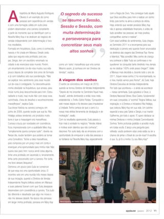 applause Janeiro 2012 11
trajetória de Maria Augusta Rodrigues
Oliveira é um exemplo de como
pessoas sem experiência em vendas
e com uma formação sólida em outra área
podem desenvolver uma carreira consistente
a partir do momento que se identiﬁcam com a
ﬁlosoﬁa Mary Kay e se dedicam ao negócio de
vendas independente com determinação e foco
nos resultados.
Formada em Arquitetura, Guta, como é conhecida,
nasceu e foi criada em Manaus. Desde cedo,
sabia que seguiria esta proﬁssão, pois seu
pai, Sérgio, tem um escritório renomado na
cidade e ela vivenciava esse mundo. Porém,
um encantamento cor-de-rosa mudou sua vida
pouco depois de completar dois anos de formada
e já com trabalhos sob sua coordenação. “Não
sei explicar meu sentimento, pois esse mundo
cor-de-rosa é contagiante. Fui descontinuando
minha atividade na Arquitetura, que amava, para
iniciar numa área desconhecida para mim. Estou
radiante e muito, mas muito feliz com essa nova
caminhada, cheia de desaﬁos e reconhecimentos
maravilhosos”, explica Guta.
Sua breve história na carreira começou em
junho de 2009, quando soube que sua tia, Rita
Hidalgo, estava vendendo uns produtos muito
bons e que a maquiagem era maravilhosa.
Curiosa e louca por novidades em cosméticos,
ﬁcou impressionada com a qualidade Mary Kay,
“simplesmente queria comprar tudo!”, diverte-se.
Nesse dia, soube também que poderia se tornar
uma Consultora. “Achei a ideia maravilhosa,
pois compraria por um preço mais em conta e
enxerguei uma oportunidade para minha mãe. Não
queria isso para mim: nunca vendi coisa alguma,
tinha uma proﬁssão em ascensão e, sinceramente,
tinha certo preconceito com a carreira. Por sorte,
me livrei desses bloqueios”.
Demorou um pouco para Guta se convencer
de que essa era uma oportunidade única. O
incentivo veio em uma reunião três meses depois
de sua iniciação, quando a Diretora de Vendas
Independente Regina Velloso esteve em Manaus
e suas palavras ﬁzeram com que Guta desejasse
desenvolver com consistência a carreira. “Era tudo
tão diferente e desaﬁador que algo me movia e
não me deixava desistir. Na época não pensava
em largar minha proﬁssão, pensava em Mary Kay
como um ‘extra’ maravilhoso que viria somar.
Mesmo assim, já sonhava em ser Diretora de
Vendas”, explica.
A viagem dos sonhos
O sonho se concretizou em março de 2010,
quando se tornou Diretora de Vendas Independente.
“Depois de me encantar no Seminário ﬁquei mais
focada”, admite, lembrando a então nova meta
estabelecida: o Troféu Sobre Rodas. “Conquistei-o
sete meses depois e foi decisivo para impulsionar
a Unidade. Tenho certeza de que o carro é a
nossa mais efetiva ferramenta de divulgação e de
motivação”, avalia.
Com os resultados aparecendo, Guta passou a
ﬁcar mais à vontade no negócio. “Vender, liderar
e motivar eram talentos que não conhecia”,
descreve. Por outro lado, ela se emociona com a
oportunidade de enriquecer a vida das pessoas e
se fortalece na Filosoﬁa Mary Kay, especialmente
com a Regra de Ouro. “Vou conseguir tudo aquilo
que Deus escolheu para mim e realizar um sonho
lindo, pois tenho na alma a certeza da vitória.
Hoje, entendo que vender produtos Mary Kay
não é apenas estabilidade ﬁnanceira, é antes de
tudo acreditar nas pessoas, ser mais positiva,
compartilhar, sonhar e realizar”.
Com esse turbilhão de sentimentos, Guta chegou
ao Seminário 2011 e a recompensa para sua
dedicação a carreira veio quando foram anunciados
os destinos das viagens das Diretoras Top: Roma
e Istambul. “Não acreditei. Meu sonho de criança
era conhecer a Itália! Tudo se conﬁrmava e me
questionei ‘se conquistei tanto dividindo meu tempo,
se me dedicar 100% onde posso chegar?’. Voltei
a Manaus mais decidida e, durante todo o ano de
2011, foquei nesse sonho. E fui recompensada, eu
e meu marido vamos para Roma!”, diz Guta, hoje
Diretora Executiva de Vendas Independente.
Por tudo que aconteceu – e ainda vai acontecer
– nessa caminhada, Guta agradece a Deus; à
Diretora Nacional Sênior, Eliza Castro, fundamental
em suas conquistas; à “vozinha” Regina Velloso, sua
inspiração; e à Diretora e Iniciadora Rita Hidalgo,
que colocou Mary Kay em sua vida. Um carinho
especial a seus pais Sylvia e Sérgio, e ao marido
Guilherme, por todo o apoio. “E quero destacar as
minhas Diretoras e minha Unidade Concretizando
Sonhos. Tenho profunda gratidão e acredito muito
em todas vocês. E lanço uma pergunta para
reﬂexão: vocês preferem estar onde estão ou ter a
chance de pintar o Brasil de cor-de-rosa? A escolha
é sua. Eu já ﬁz a minha: Eu sou Mary Kay!”
A O segredo do sucesso
se resume a Sessão,
Sessão e Sessão, com
muita determinação
e perseverança para
concretizar seus mais
altos sonhos
Maria Augusta e seu marido Guilherme Torres Ferreira
10-11.indd 11 12/21/11 7:04 PM
 