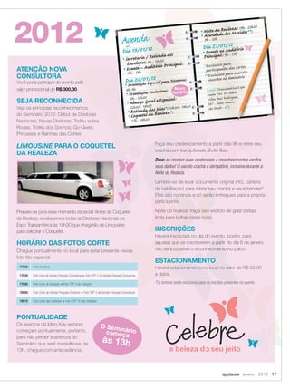 applause Janeiro 2012 17
2012
ATENÇÃO NOVA
CONSULTORA
Você pode participar do evento pelo
valor promocional de R$ 300,00.
SEJA RECONHECIDA
Veja os principais reconhecimentos
do Seminário 2012: Début de Diretoras
Nacionais; Novas Diretoras; Troféu sobre
Rodas; Troféu dos Sonhos; Go-Gives;
Princesas e Rainhas das Cortes
LIMOUSINE PARA O COQUETEL
DA REALEZA
Prepare-se para esse momento especial! Antes do Coquetel
da Realeza, receberemos todas as Diretoras Nacionais na
Expo Transamérica às 16h30 que chegarão de Limousine,
para celebrar o Coquetel.
HORÁRIO DAS FOTOS CORTE
Chegue pontualmente no local para estar presente nessa
foto tão especial.
PONTUALIDADE
Os eventos da Mary Kay sempre
começam pontualmente, portanto,
para não perder a abertura do
Seminário que será maravilhosa, às
13h, chegue com antecedência.
Faça seu credenciamento a partir das 8h e retire seu
crachá com tranquilidade. Evite ﬁlas.
Dica: ao receber suas credenciais e reconhecimentos conﬁra
seus dados! O uso do crachá é obrigatório, inclusive durante a
Noite da Realeza.
Lembre-se de levar documento original (RG, carteira
de habilitação) para retirar seu crachá e seus brindes*.
Eles são nominais e só serão entregues para a própria
participante.
Noite da realeza: traga seu vestido de gala! Esteja
linda para brilhar nesta noite.
INSCRIÇÕES
Haverá inscrições no dia do evento, porém, para
aquelas que se inscreverem a partir do dia 6 de janeiro
não será possível o reconhecimento no palco.
ESTACIONAMENTO
Haverá estacionamento no local no valor de R$ 33,00
a diária.
*Os brindes serão exclusivos para os inscritos presentes no evento.
17h20 Foto Go-Gives
17h30 Foto Corte de Vendas Pessoais Consultoras + Foto TOP 3 de Vendas Pessoais Consultoras
17h45 Foto Corte de Iniciação + Foto TOP 3 de Iniciação
18h00 Foto Corte de Vendas Pessoais Diretoras + Foto TOP 3 de Vendas Pessoais Consultoras
18h15 Foto Corte das Unidades + Foto TOP 10 das Unidades
O Semináriocomeça
às 13h
Agenda
Dia 19/01/12
■
Secretaria / Retirada dos
Envelopes: 8h - 12h30
■
Evento – Auditório Principal:
13h - 19h
Dia 20/01/12
■
Orientação Especial para Diretoras:
8h-9h
■
Orientações Exclusivas:
9h - 12h30
■
Almoço Geral e Especial:
12h30 - 14h00
■
Retirada das Joias*: 13h30 - 14h30
■
Coquetel da Realeza*:
17h - 18h30
■
Noite da Realeza: 19h - 23h30
■
Atividade dos Maridos**:
9h - 12h
Dia 21/01/12
■
Evento no Auditório
Principal: 9h - 13h
*Exclusivo para
participantes das Cortes
**Exclusivo para maridos
inscritos no Seminário
Local: Transamérica Expo
Center (Av. Dr. Mário
Villas Boas Rodrigues,
387 - Santo Amaro,
São Paulo - SP)
Novo
horário
16-172.indd 17 12/22/11 2:18 PM
 