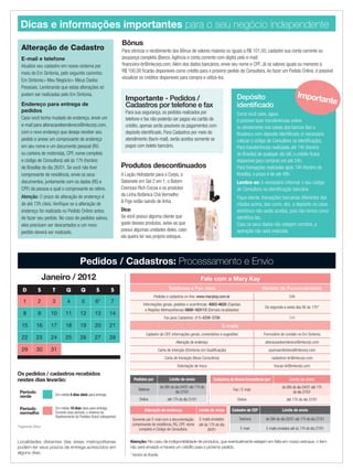 Janeiro / 2012 Fale com a Mary Kay
Telefones e Fax úteis Horário de Funcionamento
Pedidos e cadastros on-line: www.marykay.com.br 24h
Informações gerais, pedidos e ocorrências: 4003-4620 (Capitais
e Regiões Metropolitanas) 0800-163113 (Demais localidades)
De segunda a sexta das 8h às 17h*
Fax para Cadastros: (11) 4208-3708 24h
E-mails
Cadastro de CEP, informações gerais, comentários e sugestões Formulário de contato no Em Sintonia
Alteração de endereço alteracaodeendereco@mkcorp.com
Carta de Intenção (Diretoras em Qualificação) queroserdiretora@mkcorp.com
Carta de Iniciação (Nova Consultora) cadastros-br@mkcorp.com
Solicitação de troca trocas-br@mkcorp.com
Localidades distantes das áreas metropolitanas
podem ter seus prazos de entrega acrescidos em
alguns dias. * Horário de Brasília
Dicas e informações importantes para o seu negócio independente
Pedidos / Cadastros: Processamento e Envio
E-mail e telefone
Atualize seu cadastro em nosso sistema por
meio do Em Sintonia, pelo seguinte caminho:
Em Sintonia> Meu Negócio> Meus Dados
Pessoais. Lembrando que estas alterações só
podem ser realizadas pelo Em Sintonia.
Endereço para entrega de
pedidos
Caso você tenha mudado de endereço, envie um
e-mail para alteracaodeendereco@mkcorp.com,
com o novo endereço que deseja receber seu
pedido e anexe um comprovante de endereço
em seu nome e um documento pessoal (RG
ou carteira de motorista), CPF, nome completo
e código de Consultora) até às 17h (horário
de Brasília) do dia 26/01. Se você não tiver
comprovante de residência, envie os seus
documentos, juntamente com os dados (RG e
CPF) da pessoa a qual o comprovante se refere.
Atenção: O prazo de alteração do endereço é
de até 72h úteis. Verifique se a alteração de
endereço foi realizada no Pedido Online antes
de fazer seu pedido. No caso de pedidos salvos,
eles precisam ser descartados e um novo
pedido deverá ser realizado.
Alteração de Cadastro
D S T Q Q S S
1 2 3 4 5 6* 7
8 9 10 11 12 13 14
15 16 17 18 19 20 21
22 23 24 25 26 27 28
29 30 31
Atenção: No caso de indisponibilidade de produtos, que eventualmente estejam em falta em nosso estoque, o item
não será enviado e haverá um crédito para o próximo pedido.
Pedidos por Limite de envio
Telefone
de 08h do dia 04/01 até 17h do
dia 27/01
Online até 17h do dia 31/01
Cadastros de Novas Consultoras por Limite de envio
Fax / E-mail
de 08h do dia 04/01 até 17h
do dia 27/01
Online até 17h do dia 31/01
Alteração de endereço Limite de envio
Somente por E-mail com a documentação:
comprovante de residência, RG, CPF, nome
completo e Código de Consultora.
E-mails enviados
até às 17h do dia
26/01
Cadastro de CEP Limite de envio
Telefone de 08h do dia 02/01 até 17h do dia 27/01
E-mail E-mails enviados até às 17h do dia 27/01
Os pedidos / cadastros recebidos
nestes dias levarão:
Período
verde
Período
vermelho
Em média 10 dias úteis para entrega.
Durante esse período, o sistema de
Rastreamento de Pedidos ficará indisponível.
Em média 5 dias úteis para entrega.
Importante - Pedidos /
Cadastros por telefone e fax
Para sua segurança, os pedidos realizados por
telefone e fax não poderão ser pagos via cartão de
crédito, apenas serão possíveis os pagamentos com
depósito identificado. Para Cadastros por meio do
atendimento (fax/e-mail), serão aceitos somente se
pagos com boleto bancário.
*Pagamento Bônus
A Loção Hidratante para o Corpo, o
Sabonete em Gel 2 em 1, o Batom
Cremoso Rich Cocoa e os produtos
da Linha Botânica Chá Vermelho
& Figo estão saindo de linha.
Dica:
Se você possui alguma cliente que
goste desses produtos, avise-as que
possui algumas unidades deles, caso
ela queira ter seu próprio estoque.
Produtos descontinuados
Bônus
Para otimizar o recebimento dos Bônus de valores maiores ou iguais a R$ 101,00, cadastre sua conta corrente ou
poupança completa (Banco,Agência e conta corrente com dígito) pelo e-mail:
financeiro-br@mkcorp.com.Além dos dados bancários, envie seu nome e CPF. Já os valores iguais ou menores a
R$ 100,00 ficarão disponíveis como crédito para o próximo pedido da Consultora.Ao fazer um Pedido Online, é possível
visualizar os créditos disponíveis para compra e utilizá-los.
Depósito
identificado
Como você sabe, agora
é possível fazer transferências online
ou diretamente nos caixas dos bancos Itaú e
Bradesco com deposito identificado (é necessário
colocar o código de Consultora na identificação).
Para transferências realizadas até 14h (horário
de Brasília) de qualquer dia útil, o crédito ficará
disponível para compras em até 24h.
Para transações realizadas após 14h (horário de
Brasília), o prazo é de até 48h.
Lembre-se: é necessário informar o seu código
de Consultora na identificação bancária.
Fique atenta: transações bancárias diferentes das
citadas acima, tais como: doc. e depósito no caixa
eletrônico não serão aceitas, pois não temos como
identificá-las.
Caso os seus dados não estejam corretos, a
operação não será realizada.
Importante
23.indd 23 12/21/11 7:33 PM
 
