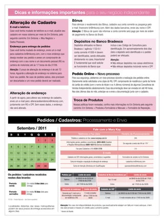 Dicas e informações importantes para o seu negócio independente
                                                                                      Bônus
   Alteração de Cadastro                                                              Para otimizar o recebimento dos Bônus, cadastre sua conta corrente ou poupança pelo
   E-mail e telefone                                                                  e-mail: ﬁnanceiro-br@mkcorp.com. Além dos dados bancários, envie seu nome e CPF.
   Caso você tenha mudado de telefone ou e-mail, atualize seu                         Atenção: O Bônus de quem não informar a conta corrente será pago por meio de ordem
   cadastro em nosso sistema por meio do Em Sintonia, pelo                            de pagamento no Banco do Brasil.
   seguinte caminho: Em Sintonia > Meu Negócio >
   Dados Pessoais.                                                                          Depósitos no Banco Bradesco
   Endereço para entrega de pedidos                                                         Depósitos efetuados no Banco                             inclua o seu Código de Consultora para
                                                                                            Bradesco / agência 1133-9 /                              identiﬁcação. Em aproximadamente dois dias
   Caso você tenha mudado de endereço, envie um e-mail
                                                                                            conta corrente 41000-4 devem                             úteis o depósito será identiﬁcado e o pedido
   para cadastros-br@mkcorp.com, com o novo endereço que
                                                                                            ser identiﬁcados, sendo efetuados                        poderá ser efetuado.
   deseja receber seu pedido e anexe um comprovante de
                                                                                            diretamente no caixa. Importante!                        Atenção:
   endereço com o seu nome e um documento pessoal (RG ou
                                                                                            É fundamental que você solicite                          • Não efetuar depósitos nos caixas eletrônicos
   carteira de motorista) até às 17 horas do dia 27/09.
                                                                                            ao funcionário do Banco que                              • Não efetuar depósitos incluindo nome e CPF
   Atenção: O prazo de alteração do endereço é de até 72
   horas. Aguarde a alteração do endereço no sistema para                             Pedido Online – Novo processo
   fazer seu pedido. No caso de pedidos salvos, eles precisam                         Para sua segurança, adotamos um novo processo durante a realização dos pedidos online.
   ser descartados e um novo pedido deverá ser realizado.                             Diariamente serão solicitados uma cópia do RG, CPF, comprovante de residência e parte da frente
                                                                                      do cartão de crédito (com o nome do titular e os 4 últimos números) de algumas Consultoras de
                                                                                      Vendas Independentes aleatoriamente. Essa documentação deve ser enviada em até 48 horas.
                                                                                      Nos dois últimos dias do mês, antecipe-se e envie a documentação junto com o cadastro.
   Alteração de endereço
   A partir de agora, para alterar seu endereço de cadastro,
   envie um e-mail para: alteracaodeendereco@mkcorp.com,                                   Troca de Produtos
   juntamente com RG e CPF. Sem esses dados, o endereço                                    Nossas políticas foram revisadas, conﬁra mais informações no Em Sintonia pelo seguinte
   não será alterado.                                                                      caminho: Em Sintonia > Produtos>Formulários e Manuais > Formulário de Reposição.




                                                Pedidos / Cadastros: Processamento e Envio
               Setembro / 2011                                                                                          Fale com a Mary Kay
    D          S           T          Q             Q    S    S                                  Telefones e Fax úteis                                            Horário de Funcionamento
                                                                                     Pedidos e cadastros on-line: www.marykay.com.br                                               24h
                                                    1    2    3
                                                                             Informações gerais, pedidos e ocorrências: 4003-4620 (Capitais
                                                                                                                                                                    De segunda a sexta das 8h às 17h*
                                                                              e Regiões Metropolitanas) 0800-163113 (Demais localidades)
    4           5          6          7*            8    9    10
                                                                                              Fax para Cadastros: (11) 4208-3708                                                   24h

   11          12         13         14             15   16   17                                                                    E-mails
                                                                               Cadastro de CEP, informações gerais, comentários e sugestões                        Formulário de contato no Em Sintonia
   18          19         20         21             22   23   24
                                                                                    Carta de iniciação e requisição de alteração de endereço                            cadastros-br@mkcorp.com

   25          26         27         28             29   30                                Carta de Intenção (Diretoras em Qualiﬁcação)                               queroserdiretora@mkcorp.com



Os pedidos / cadastros recebidos                                     Pedidos por                 Limite de envio               Cadastros de Novas Consultoras por                  Limite de envio
nestes dias levarão:                                                                          de 08h00 do dia 05/09 até                                                     de 08h00 do dia 05/09 até 17h00
                                                                         Telefone                                                              Fax / E-mail
                                                                                                 17h00 do dia 27/09                                                                  do dia 27/09
 Período                       Em média 5 dias úteis para                 Online               até 17h00 do dia 30/09                              Online                       até 17h00 do dia 30/09
 verde                         entrega
                                                                      Alteração de endereço               Limite de envio         Cadastro de CEP                          Limite de envio
 Período                       Em média 10 dias úteis para
                                                                      Somente por E-mail com a             E-mails enviados               Telefone            de 08h00 do dia 01/08 até 17h00 do dia 29/09
 vermelho                      entrega
                                                                     documentação: comprovante           até as 17h00 do dia
                                                                         de residência e RG                     28/09                     E-mail               E-mails enviados até as 17h00 do dia 29/09
*07/09 – Feriado Nacional – não haverá expediente


Localidades distantes das áreas metropolitanas                     Atenção: No caso de indisponibilidade de produtos, que eventualmente estejam em falta em nosso estoque, o item
podem ter seus prazos de entrega acrescidos em                     não será enviado e haverá um crédito para o próximo pedido.
alguns dias.                                                       * Horário de Brasília
 