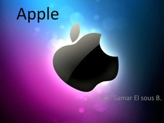 Apple Por: Samar El sous B. 