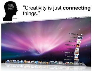 “ Creativity is just  connecting  things. ” 