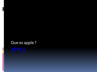 Apple Que es apple ? 