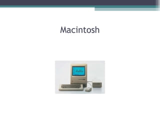 Macintosh
 