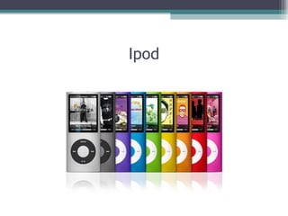 Ipod
 