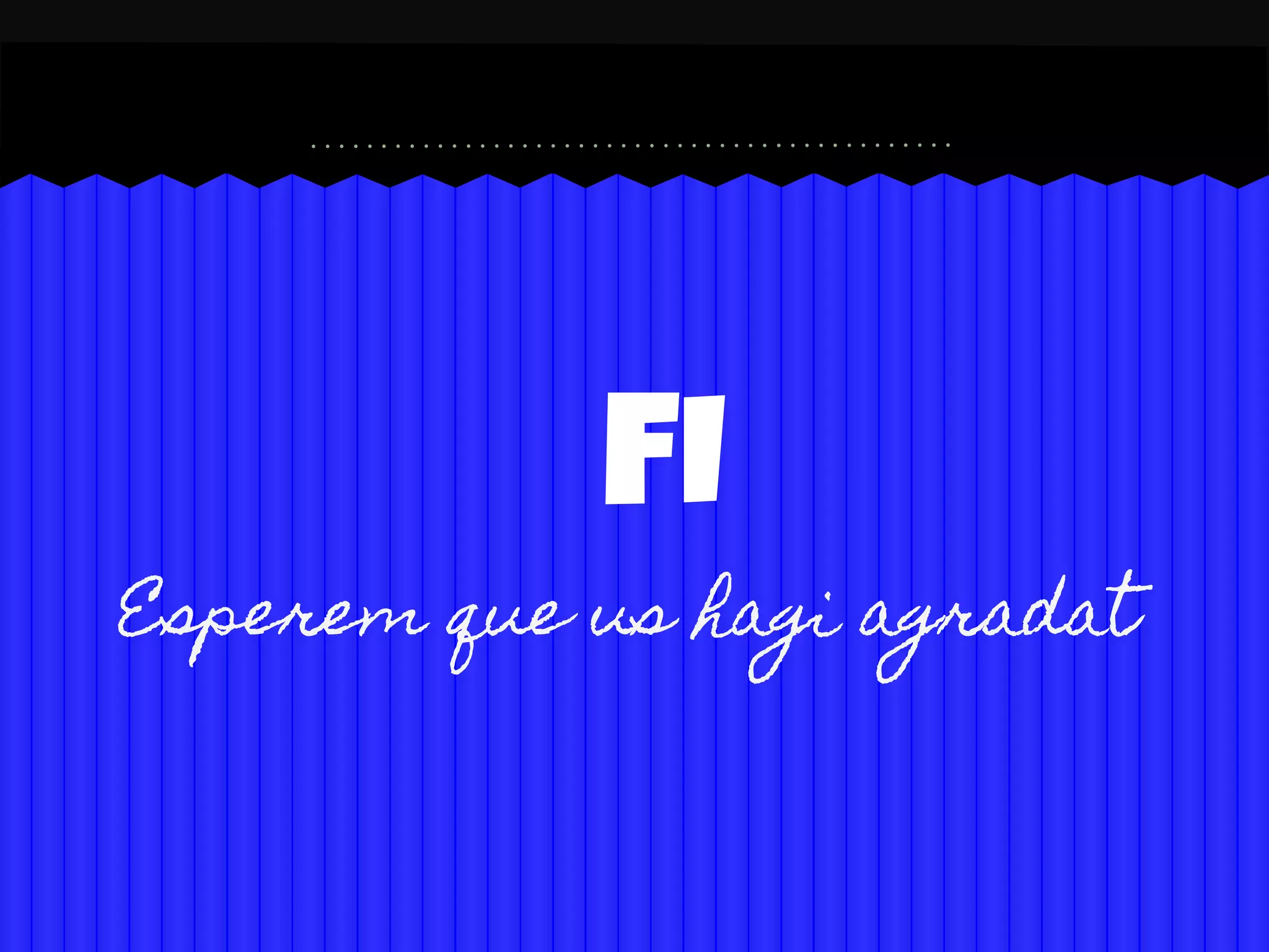 FI
Esperem que us hagi agradat
 