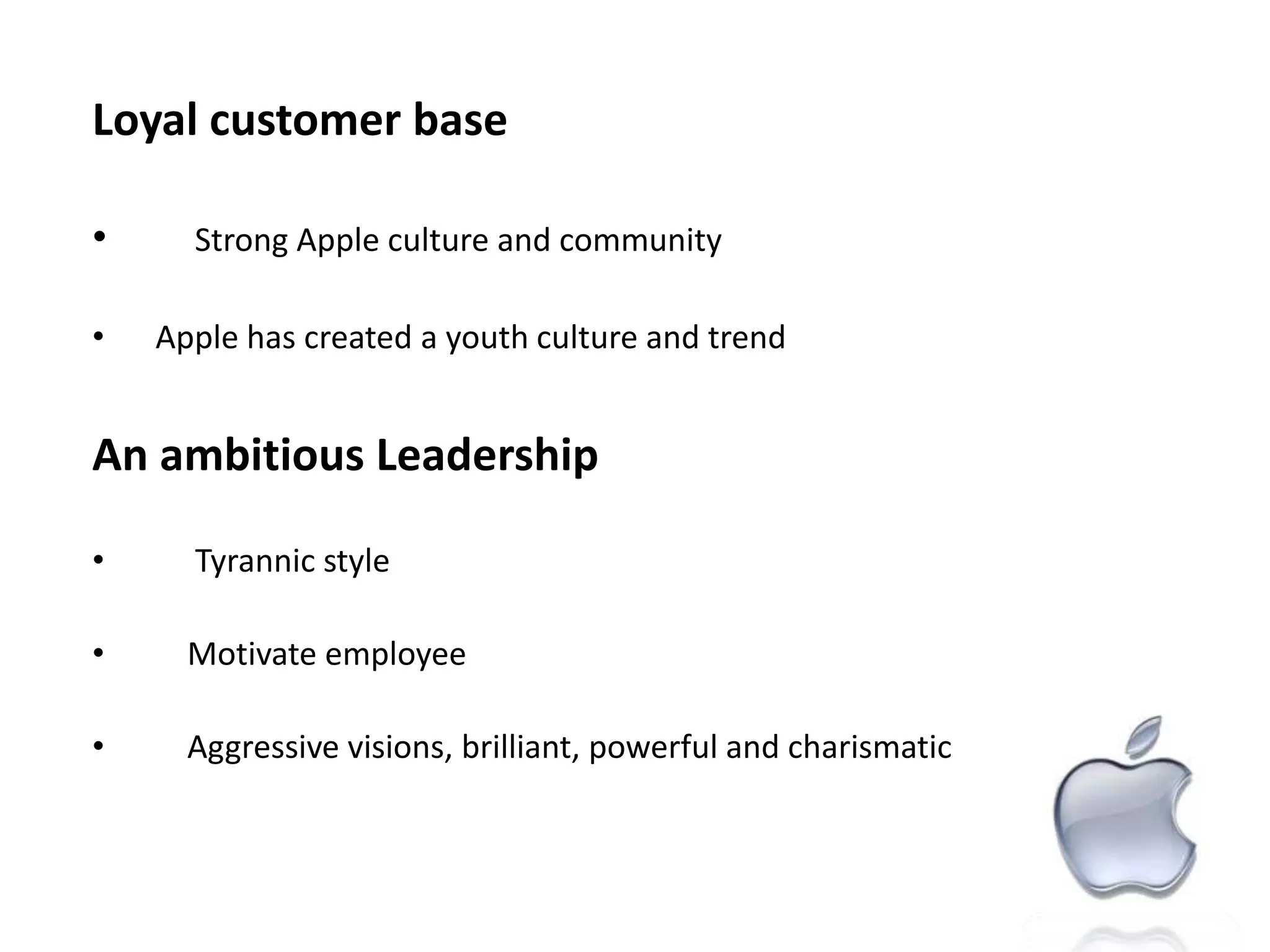 Loyal customer base Strong Apple culture and community