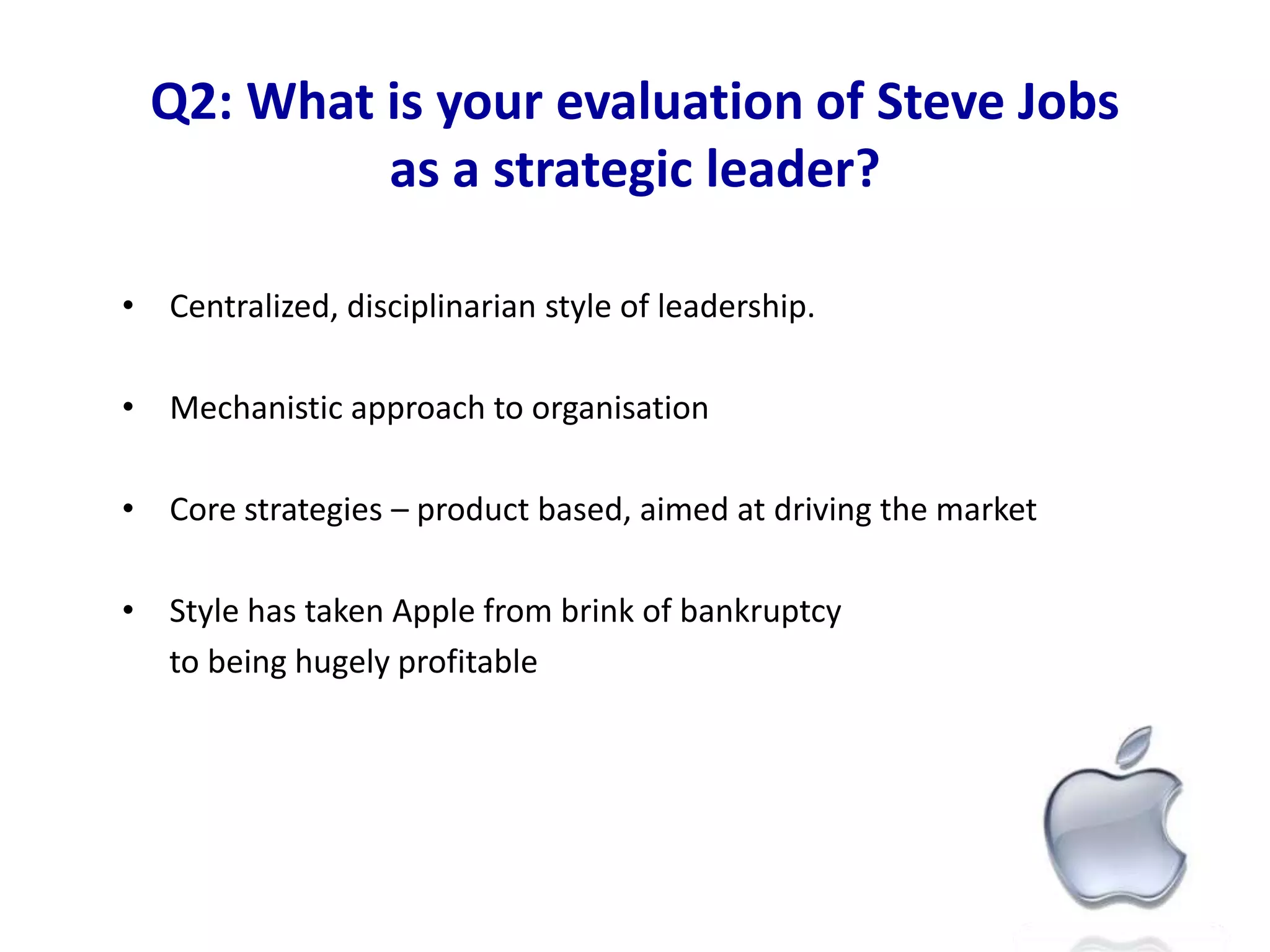   Apple has created a youth culture and trendAn ambitious LeadershipTyrannic style 