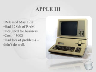 APPLE III
•Released May 1980
•Had 128kb of RAM
•Designed for business
•Cost- 4300$
•Had lots of problems –
didn‟t do well.
20
 