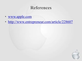 References
• www.apple.com
• http://www.entrepreneur.com/article/228607
35
 