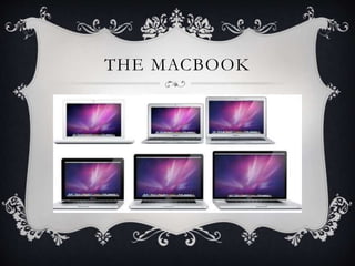 THE MACBOOK
 