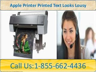 Call Us:1-855-662-4436
Apple Printer Printed Text Looks Lousy
 