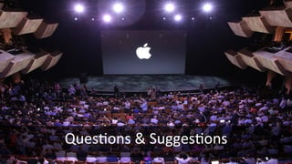 Ques2ons	
  &	
  Sugges2ons	
  
	
  
 