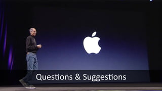 Ques2ons	
  &	
  Sugges2ons	
  
	
  
 