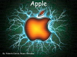 Apple
By: Roberto García, Álvaro González
 