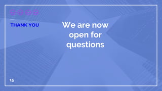 15
THANK YOU We are now
open for
questions
 